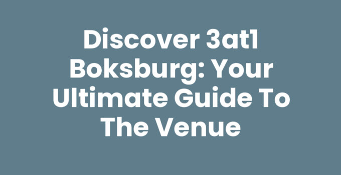 Discover 3at1 Boksburg: Your Ultimate Guide to the Venue