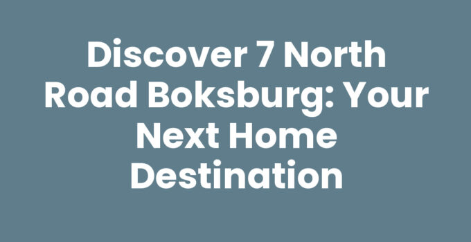 Discover 7 North Road Boksburg: Your Next Home Destination