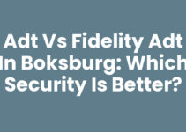 ADT vs Fidelity ADT in Boksburg: Which Security is Better?