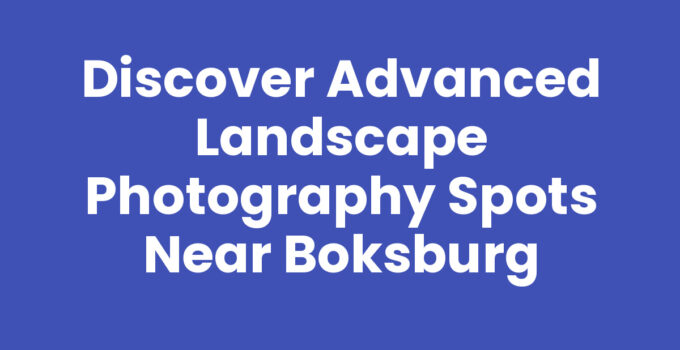 Discover Advanced Landscape Photography Spots Near Boksburg