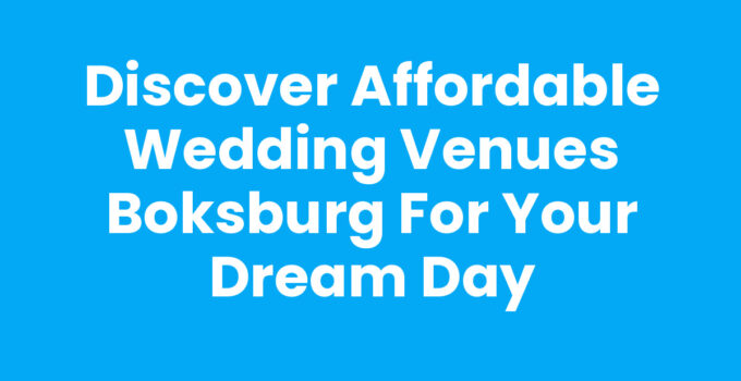 Discover Affordable Wedding Venues Boksburg for Your Dream Day