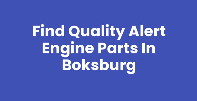 Find Quality Alert Engine Parts in Boksburg