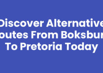Discover Alternative Routes from Boksburg to Pretoria Today