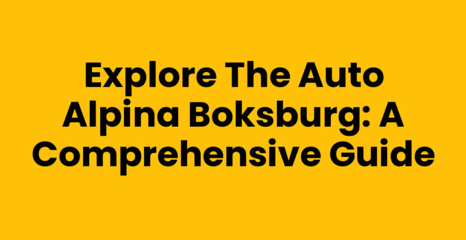 Explore the Auto Alpina Boksburg: A Comprehensive Guide