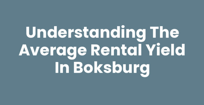 Understanding the Average Rental Yield in Boksburg