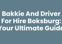 Bakkie and Driver for Hire Boksburg: Your Ultimate Guide