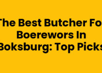 The Best Butcher for Boerewors in Boksburg: Top Picks