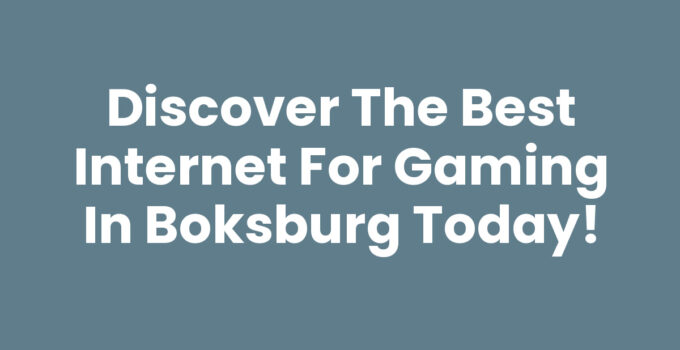 Discover the Best Internet for Gaming in Boksburg Today!