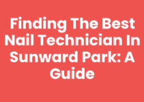 Finding the Best Nail Technician in Sunward Park: A Guide