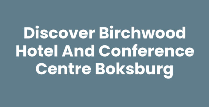 Discover Birchwood Hotel And Conference Centre Boksburg