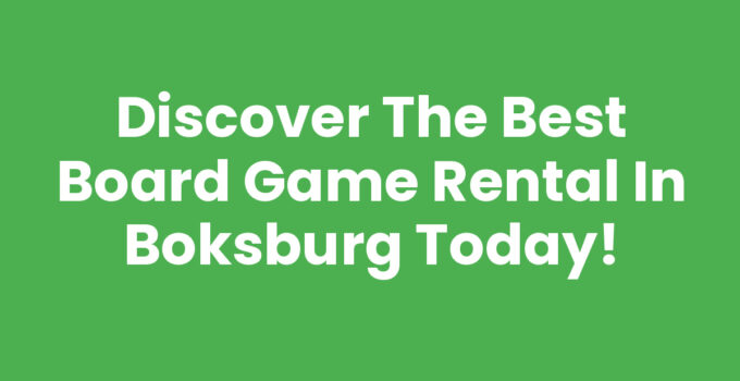 Discover the Best Board Game Rental in Boksburg Today!
