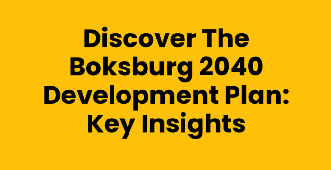 Discover the Boksburg 2040 Development Plan: Key Insights
