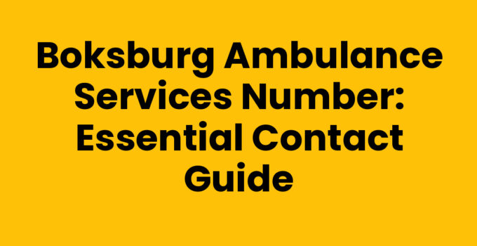 Boksburg Ambulance Services Number: Essential Contact Guide
