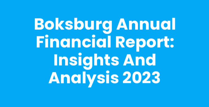Boksburg Annual Financial Report: Insights and Analysis 2023