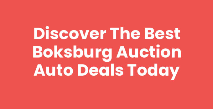 Discover the Best Boksburg Auction Auto Deals Today