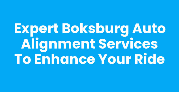 Expert Boksburg Auto Alignment Services to Enhance Your Ride