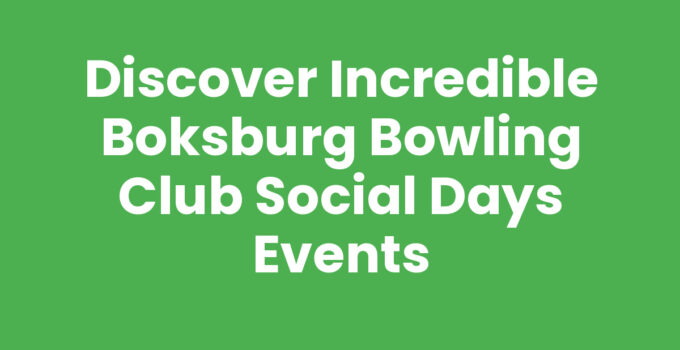 Discover Incredible Boksburg Bowling Club Social Days Events