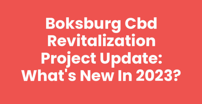 Boksburg CBD Revitalization Project Update: What’s New in 2023?