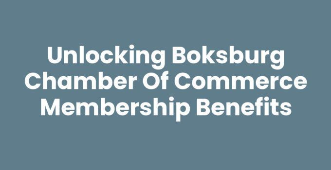 Unlocking Boksburg Chamber of Commerce Membership Benefits