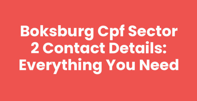 Boksburg CPF Sector 2 Contact Details: Everything You Need