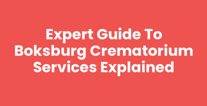 Expert Guide to Boksburg Crematorium Services Explained