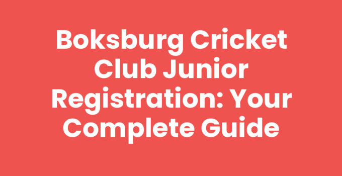 Boksburg Cricket Club Junior Registration: Your Complete Guide