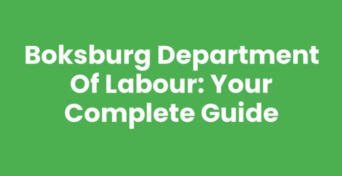 Boksburg Department Of Labour: Your Complete Guide