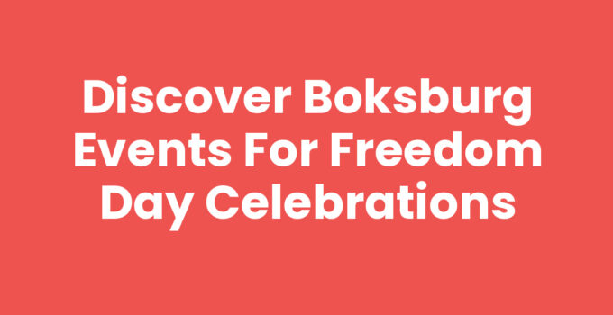 Discover Boksburg Events for Freedom Day Celebrations