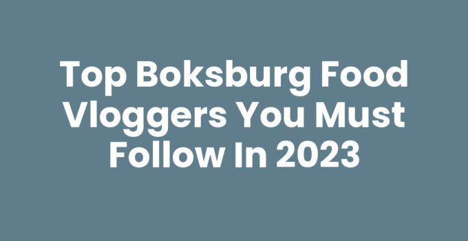 Top Boksburg Food Vloggers You Must Follow in 2023
