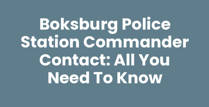 Boksburg Police Station Commander Contact: All You Need to Know