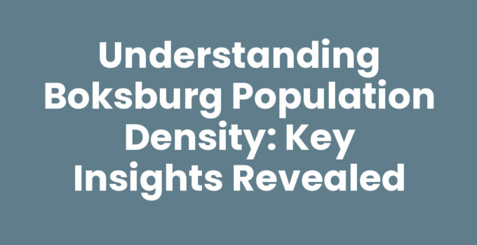 Understanding Boksburg Population Density: Key Insights Revealed