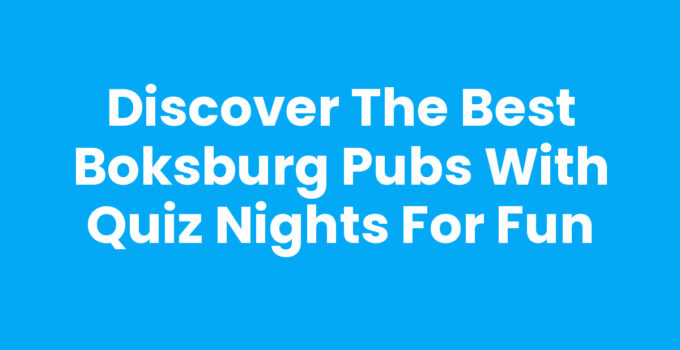 Discover the Best Boksburg Pubs with Quiz Nights for Fun