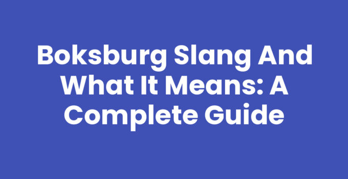 Boksburg Slang and What It Means: A Complete Guide