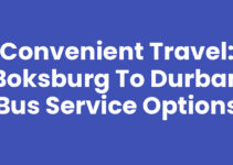 Convenient Travel: Boksburg to Durban Bus Service Options