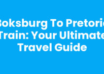 Boksburg to Pretoria Train: Your Ultimate Travel Guide