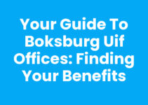 Your Guide to Boksburg Uif Offices: Finding Your Benefits