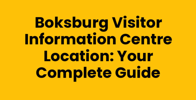 Boksburg Visitor Information Centre Location: Your Complete Guide