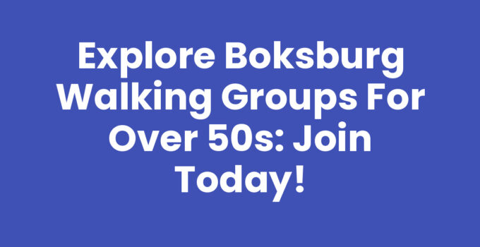 Explore Boksburg Walking Groups for Over 50s: Join Today!