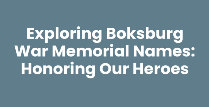 Exploring Boksburg War Memorial Names: Honoring Our Heroes
