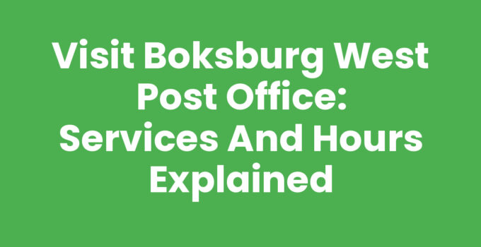 Visit Boksburg West Post Office: Services and Hours Explained