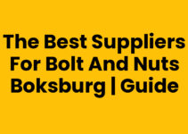 The Best Suppliers for Bolt And Nuts Boksburg | Guide