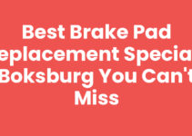 Best Brake Pad Replacement Specials Boksburg You Can’t Miss