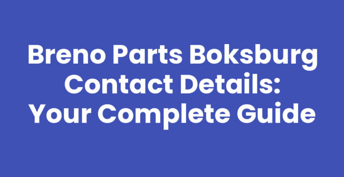Breno Parts Boksburg Contact Details: Your Complete Guide