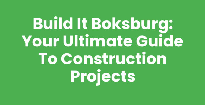 Build It Boksburg: Your Ultimate Guide to Construction Projects