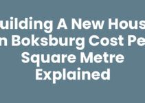 Building a New House in Boksburg Cost Per Square Metre Explained