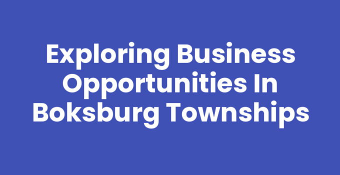 Exploring Business Opportunities in Boksburg Townships