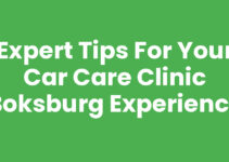 Expert Tips for Your Car Care Clinic Boksburg Experience