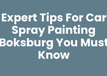 Expert Tips for Car Spray Painting Boksburg You Must Know