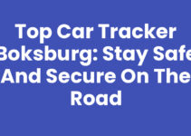 Top Car Tracker Boksburg: Stay Safe and Secure on the Road