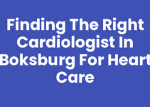 Finding the Right Cardiologist in Boksburg for Heart Care